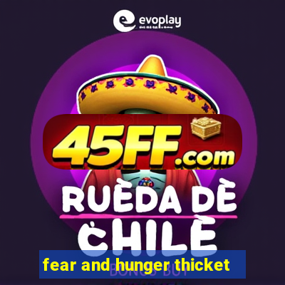 fear and hunger thicket